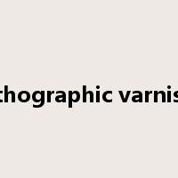 lithographic varnish是什么意思