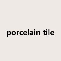 porcelain tile是什么意思