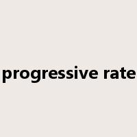 progressive rate是什么意思