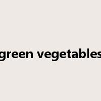green vegetables是什么意思