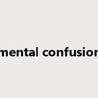 mental confusion是什么意思