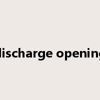 discharge opening是什么意思