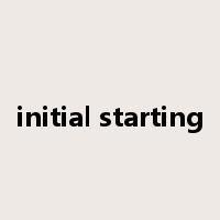 initial starting是什么意思