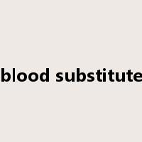 blood substitute是什么意思