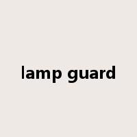 lamp guard是什么意思