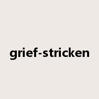 grief-stricken是什么意思