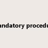 mandatory procedure是什么意思