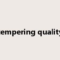 tempering quality是什么意思