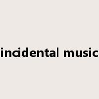 incidental music是什么意思