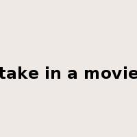 take in a movie是什么意思