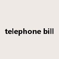 telephone bill是什么意思