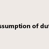 assumption of duty是什么意思