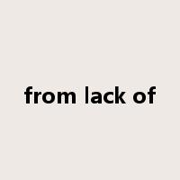 from lack of是什么意思