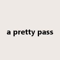 a pretty pass是什么意思