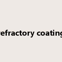 refractory coating是什么意思