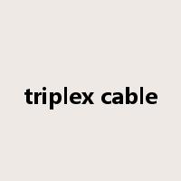 triplex cable是什么意思