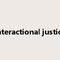 interactional justice是什么意思