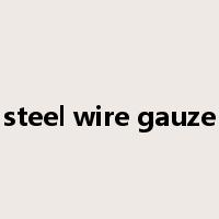 steel wire gauze是什么意思