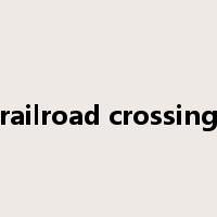 railroad crossing是什么意思