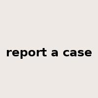 report a case是什么意思