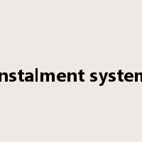 instalment system是什么意思