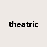 theatric是什么意思