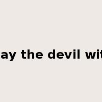 play the devil with是什么意思