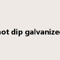 hot dip galvanized是什么意思