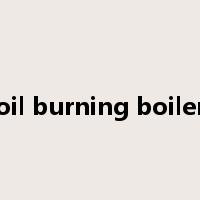 oil burning boiler是什么意思