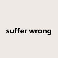 suffer wrong是什么意思