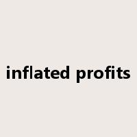 inflated profits是什么意思