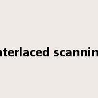 interlaced scanning是什么意思