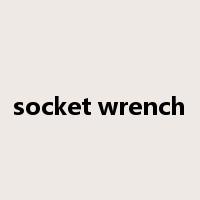 socket wrench是什么意思