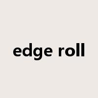 edge roll是什么意思