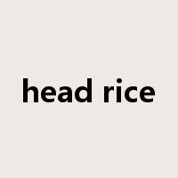 head rice是什么意思