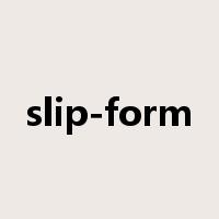 slip-form是什么意思