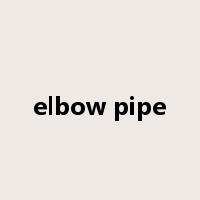 elbow pipe是什么意思