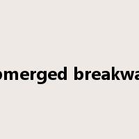 submerged breakwater是什么意思