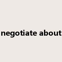negotiate about是什么意思