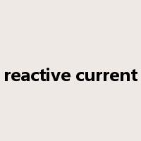 reactive current是什么意思