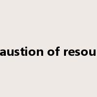 exhaustion of resources是什么意思