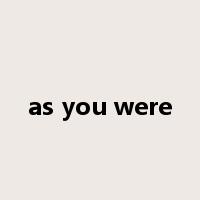 as you were是什么意思