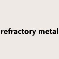 refractory metal是什么意思