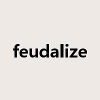 feudalize是什么意思