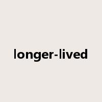 longer-lived是什么意思