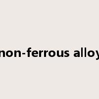 non-ferrous alloy是什么意思