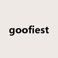 goofiest是什么意思