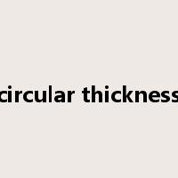 circular thickness是什么意思