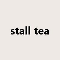 stall tea是什么意思