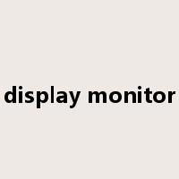 display monitor是什么意思